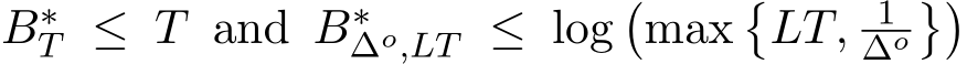  B∗T ≤ T and B∗∆o,LT ≤ log�max�LT, 1∆o��