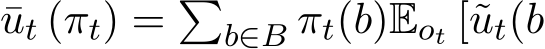 ut (πt) = �b∈B πt(b)Eot [˜ut(b