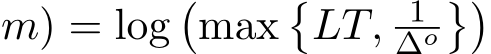 m) = log�max�LT, 1∆o��