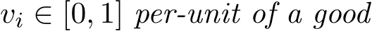  vi ∈ [0, 1] per-unit of a good