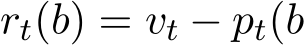 rt(b) = vt − pt(b