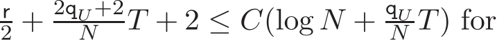 r2 + 2qU+2N T + 2 ≤ C(log N + qUN T) for