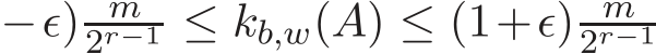 −ǫ) m2r−1 ≤ kb,w(A) ≤ (1+ǫ) m2r−1