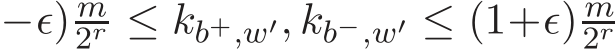 −ǫ) m2r ≤ kb+,w′, kb−,w′ ≤ (1+ǫ) m2r