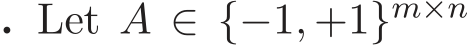 . Let A ∈ {−1, +1}m×n