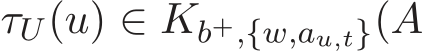  τU(u) ∈ Kb+,{w,au,t}(A