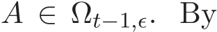  A ∈ Ωt−1,ǫ. By