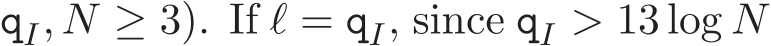  qI, N ≥ 3). If ℓ = qI, since qI > 13 log N