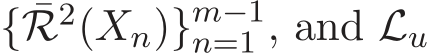 { ¯R2(Xn)}m−1n=1 , and Lu