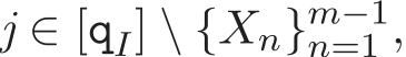  j ∈ [qI] \ {Xn}m−1n=1 ,