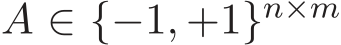  A ∈ {−1, +1}n×m 