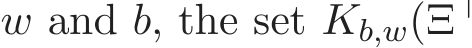  w and b, the set Kb,w(Ξ⊤