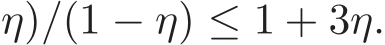  η)/(1 − η) ≤ 1 + 3η.