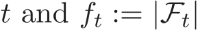  t and ft := |Ft|