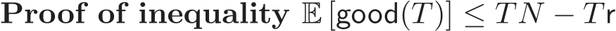 Proof of inequality E [good(T)] ≤ TN − Tr