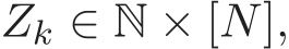  Zk ∈ N × [N],