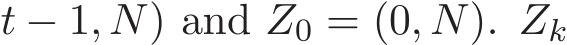 t − 1, N) and Z0 = (0, N). Zk