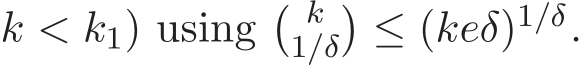  k < k1) using� k1/δ�≤ (keδ)1/δ.