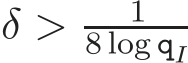 δ > 18 log qI 