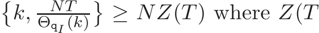 �k, NTΘqI (k)�≥ NZ(T) where Z(T