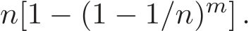  n[1 − (1 − 1/n)m] .