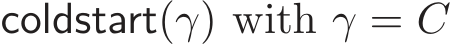  coldstart(γ) with γ = C