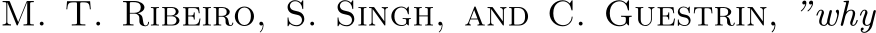  M. T. Ribeiro, S. Singh, and C. Guestrin, ”why