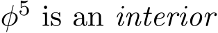  φ5 is an interior