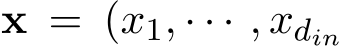  x = (x1, · · · , xdin