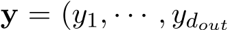  y = (y1, · · · , ydout