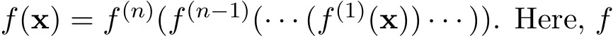  f(x) = f(n)(f(n−1)(· · · (f(1)(x)) · · · )). Here, f