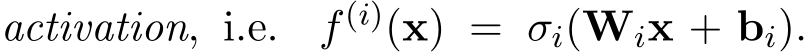  activation, i.e. f(i)(x) = σi(Wix + bi).