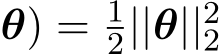 θ) = 12||θ||22