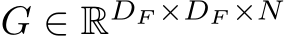 G ∈ RDF ×DF ×N