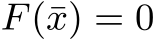  F(¯x) = 0