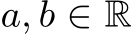  a, b ∈ R