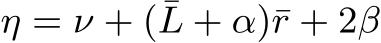  η = ν + (¯L + α)¯r + 2β