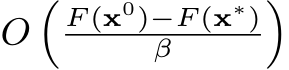  O�F (x0)−F (x∗)β �