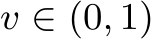  v ∈ (0, 1)