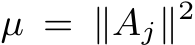  µ = ∥Aj∥2