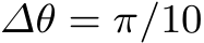  ∆θ = π/10