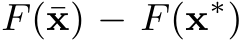  F(¯x) − F(x∗)
