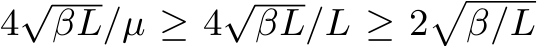 4√βL/µ ≥ 4√βL/L ≥ 2�β/L