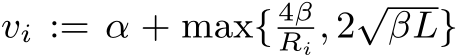  vi := α + max{ 4βRi , 2√βL}