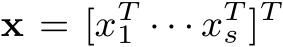  x = [xT1 · · · xTs ]T