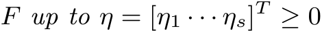  F up to η = [η1 · · · ηs]T ≥ 0