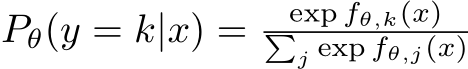 Pθ(y = k|x) = exp fθ,k(x)�j exp fθ,j(x)