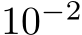  10−2