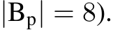 |Bp| = 8).