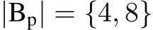 |Bp| = {4, 8}